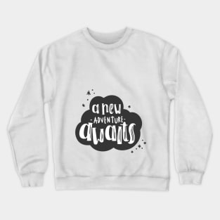 Quote a new adventure awaits Crewneck Sweatshirt